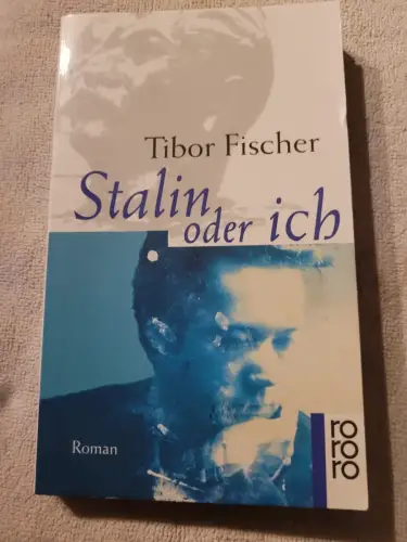 Stalin oder ich Roman Fischer, Tibor: