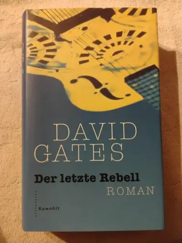 Der letzte Rebell Gates, David:
