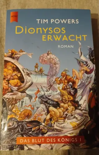 Dionysos erwacht Das Blut des Königs. 1. Roman Powers, Tim: