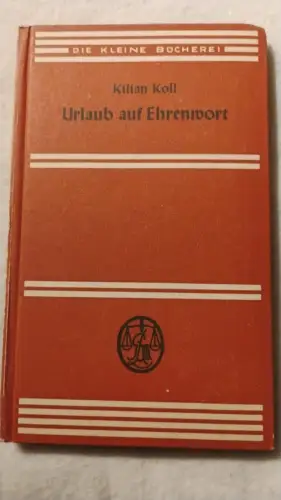 Urlaub auf Ehrenwort Koll, Kilian: