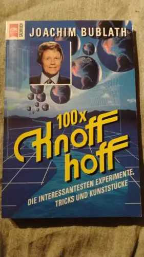 100 x knoff-hoff Die interessantesten Experimente, Tricks und Kunststücke Bublat