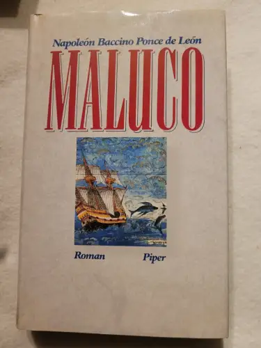 Maluco Ein Seefahrerroman Baccino Ponce de León, Napoléon und Fritz R Fries:
