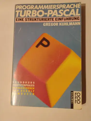 Programmiersprache Turbo-Pascal Eine strukturierte Einführung Kuhlmann, Gregor: