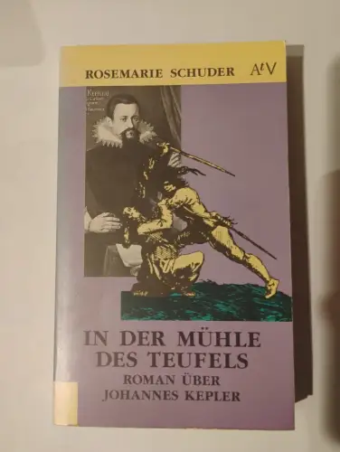 In der Mühle des Teufels Roman über Johannes Kepler Schuder, Rosemarie: