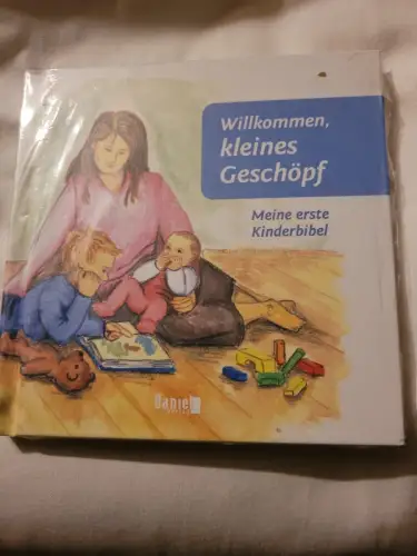 Willkommen, kleines Geschöpf Meine erste Kinderbibel Güntzschel, Klaus: