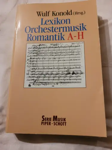 Lexikon Orchestermusik Romantik; Teil: A - H. Piper ; Bd. 8226 : Musik