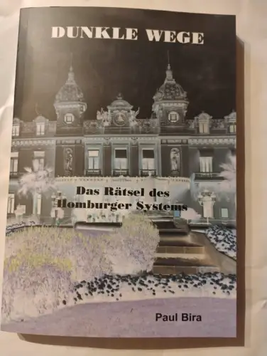 Dunkle Wege - das Rätsel des Homburger Systems. Bira, Paul: