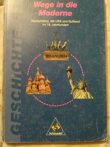 Geschichte - Sekundarstufe II / Wege in die Moderne Deutschland, die USA und Ruß