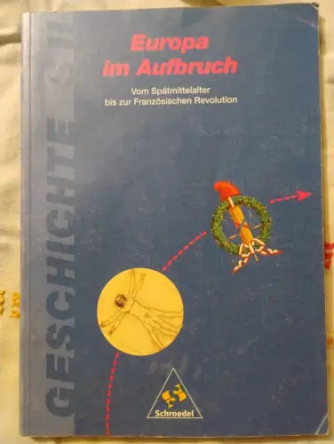 Geschichte - Sekundarstufe II / Europa im Aufbruch Vom Spätmittelalter bis zur F