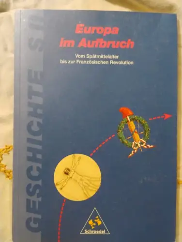 Geschichte - Sekundarstufe II / Europa im Aufbruch Vom Spätmittelalter bis 20608