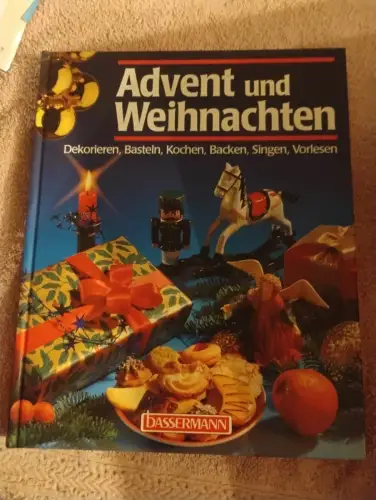 Advent und Weihnachten Dekorieren, Basteln, Kochen, Backen, Singen, Vorlesen Kol