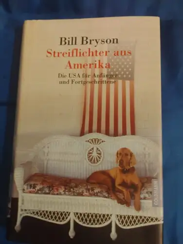 Streiflichter aus Amerika Die USA für Anfänger und Fortgeschrittene Bryson, Bill