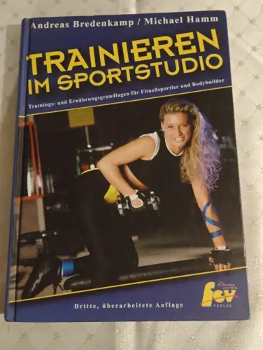 Trainieren im Sportstudio Trainings- und Ernährungsgrundlagen für Fitnesssportle