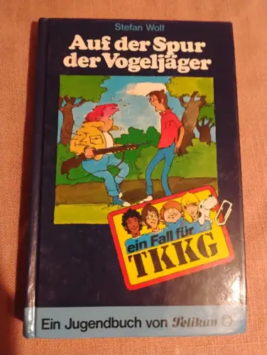 TKKG / Auf der Spur der Vogeljäger Wolf, Stefan, Reiner Stolte und Egon Fein: