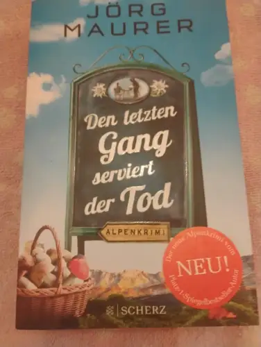 Den letzten Gang serviert der Tod Alpenkrimi Maurer, Jörg: