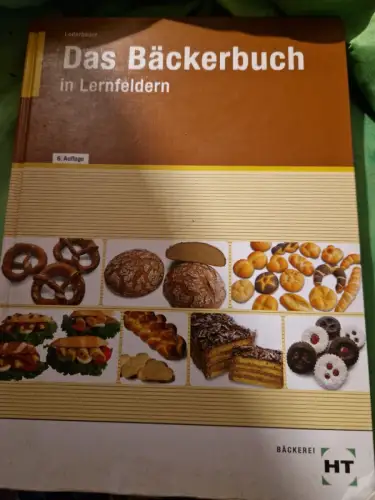 Das Bäckerbuch in Lernfeldern Loderbauer, Josef: