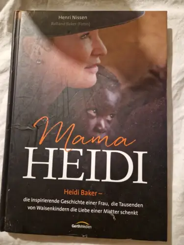 Mama Heidi Heidi Baker - eine inspirierende Geschichte einer Frau, die Tausenden