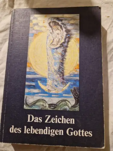 Das Zeichen des lebendigen Gottes Muttergottes-Erscheinungen in Marienfried Eize