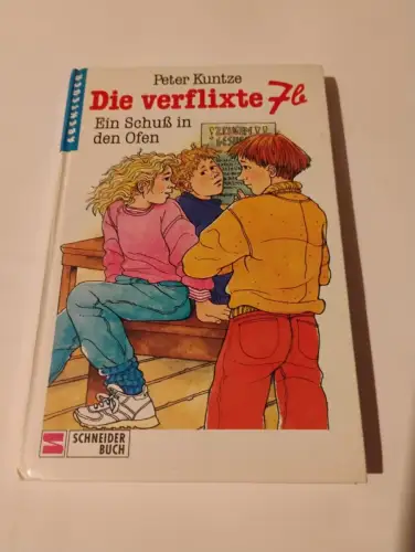 Die verflixte 7b / Ein Schuss in den Ofen Kuntze, Peter: