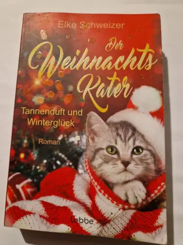 Der Weihnachtskater - Tannenduft und Winterglück Roman Schweizer, Elke: