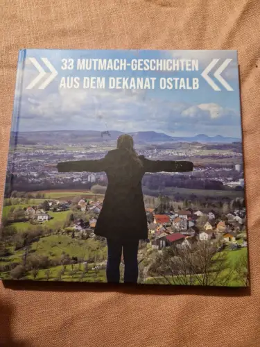 33 Mutmach-Geschichten aus dem Dekanat Ostalb. Keßler, Martin (Herausgeber):
