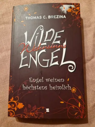 Wilde Wahnsinnsengel, Band 04 Engel weinen höchstens heimlich Brezina, Thomas: