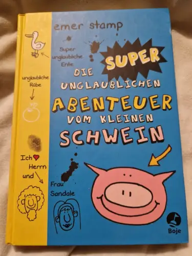 Die super unglaublichen Abenteuer vom kleinen Schwein . Band 2 Stamp, Emer und U