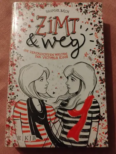 Zimt und weg Die vertauschten Welten der Victoria King Bach, Dagmar und Inka Vig