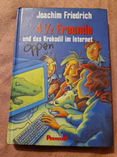 4 1/2 Freunde und das Krokodil im Internet Friedrich, Joachim:
