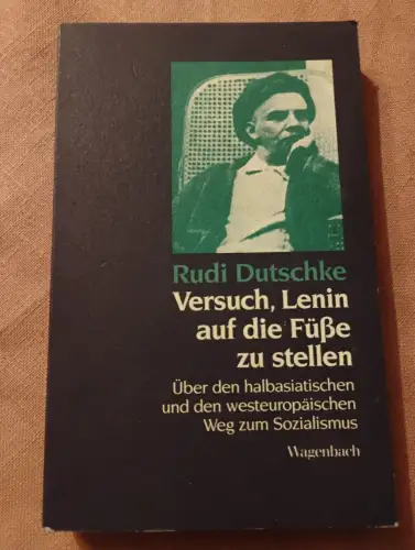 Versuch, Lenin auf die Füsse zu stellen Über den halbasiatischen und den westeur