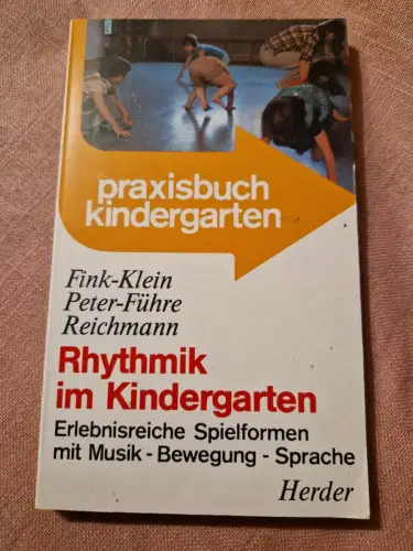 Rhythmik im Kindergarten Erlebnisreiche Spielformen mit Musik - Bewegung - Sprac