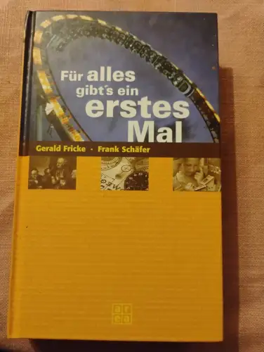 Für alles gibt's ein erstes Mal Fricke, Gerald und Frank Schäfer: