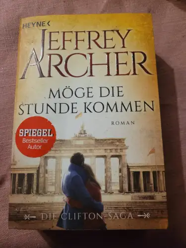 Möge die Stunde kommen Die Clifton Saga 6 - Roman Archer, Jeffrey und Martin Ruf