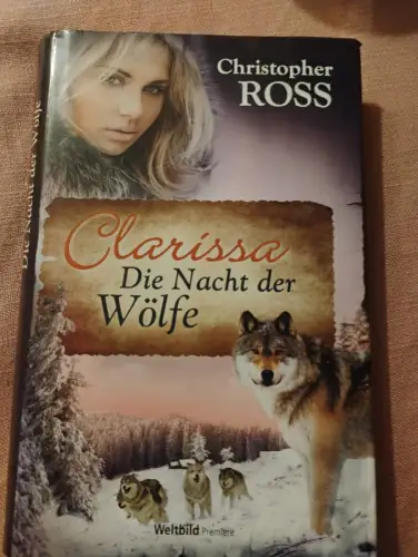 Alaska-Saga; Teil: 3., Clarissa - die Nacht der Wölfe