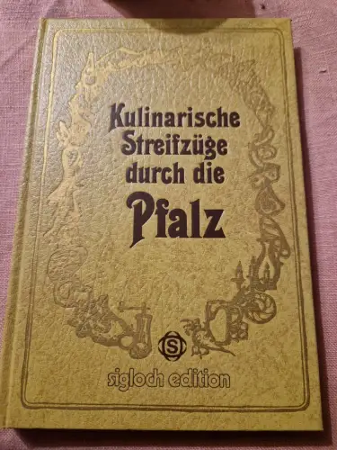 Kulinarische Streifzüge durch die Pfalz Gropper, Wolfgang von: