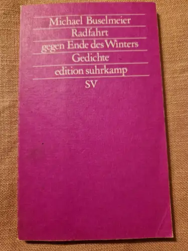 Radfahrt gegen Ende des Winters Gedichte Buselmeier, Michael:
