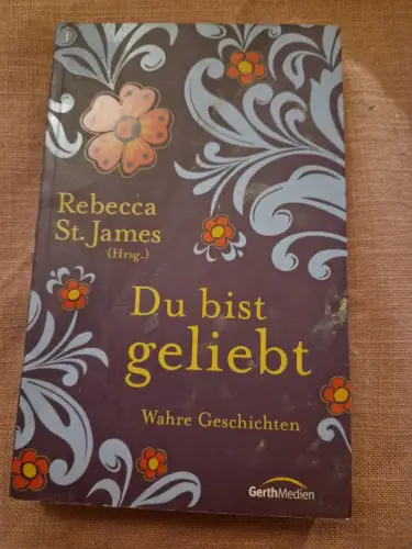 Du bist geliebt Wahre Geschichten für Mädchen. St. James, Rebecca und Thomas Krä