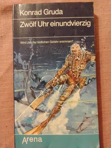 Zwölf Uhr einundvierzig - wird Jan d. tödl. Gefahr entrinnen?. Gruda, Konrad: