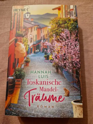 Toskanische Mandelträume Roman - Mit leckeren Rezepten zum Nachbacken Luis, Hann