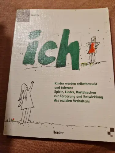 Ich Kinder werden selbstbewusst und tolerant. Spiele, Lieder, Bastelsachen zur F