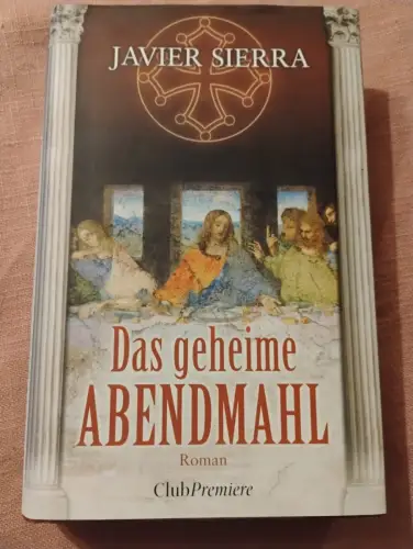 Das geheime Abendmahl Sierra, Javier: