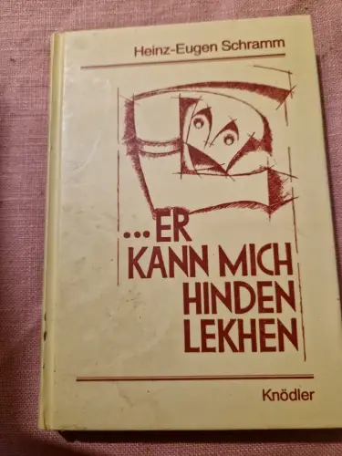 ... Er kann mich hinden lekhen Schramm, Heinz-Eugen (Herausgeber):