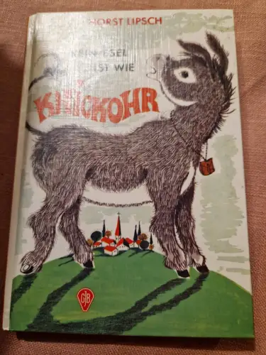 Kein Esel ist wie Knickohr. Lipsch, Horst: