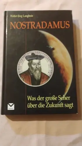 Nostradamus - was der große Seher über die Zukunft sagt. Langbein, Walter-Jörg: