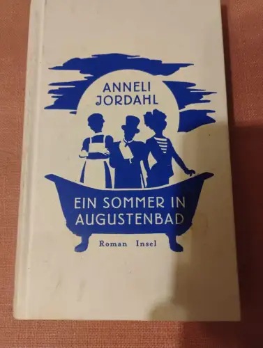 Ein Sommer in Augustenbad Roman Jordahl, Anneli und Nina Hoyer: