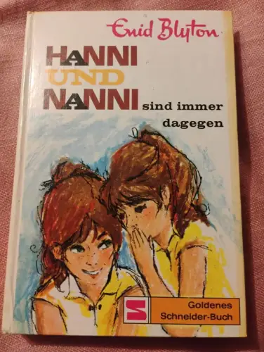 Hanni und Nanni sind immer dagegen Blyton, Enid: