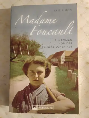 Madame Foucault Ein Roman von der Schwäbischen Alb