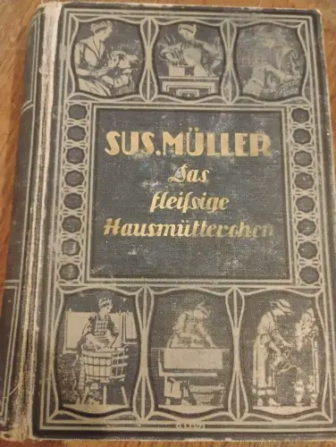 Das fleisige Hausmütterchen Müller, SUS.: