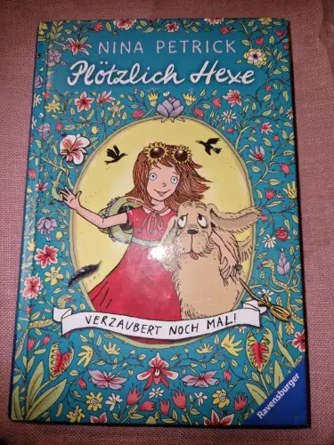 Plötzlich Hexe. Verzaubert noch mal Petrick, Nina und Bianca Schaalburg: