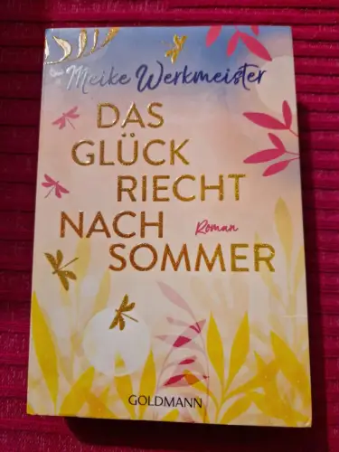 Das Glück riecht nach Sommer Roman Werkmeister, Meike: